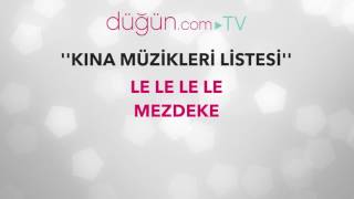 KINA MÜZİKLERİ | LE LE LE LE - MEZDEKE