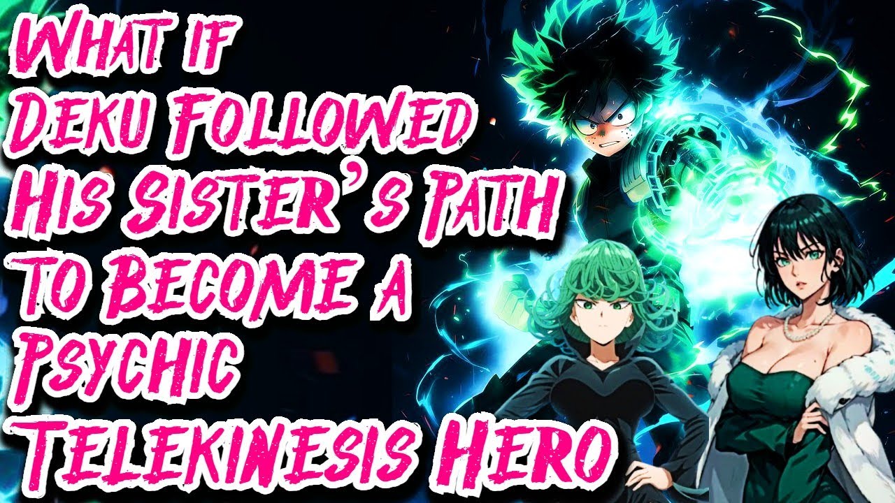 What if Deku Followed His Sister’s Path to Become a Psychic Telekinesis Hero | Movie 1 | Au.@samue10