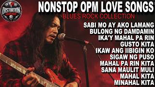 NONSTOP OPM LOVE SONG | BLUES ROCK COLLECTION | DISTORTION AVENUE