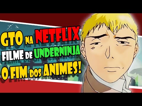 LIVE ACTION de UNDER NINJA, GTO na NETFLIX e o FIM dos ANIMES! Giro de notícias