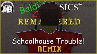 Baldis Basics Classic Remastered Ost - Schoolhouse Trouble Maddbob Remix