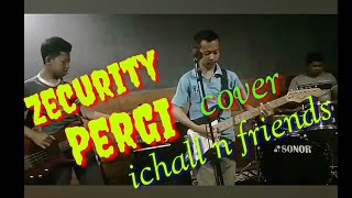 Zecurity ~ Pergi (Cover Ichall n Friends)