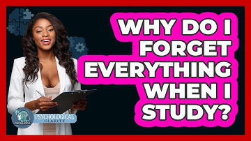 Why Do I Forget Everything When I Study? - Psychological Clarity
