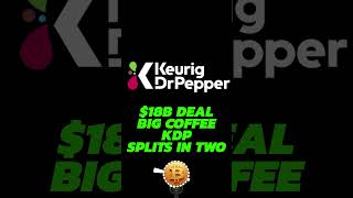 Keurig Dr Pepper Splits After $18B JDE Peet’s Deal | Two New Beverage Giants