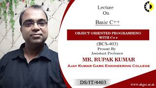 BASIC C++ | OBJECT ORIENTED PROGRAMMING WITH C++ | LECTURE 01 BY MR. RUPAK KUMAR | AKGEC