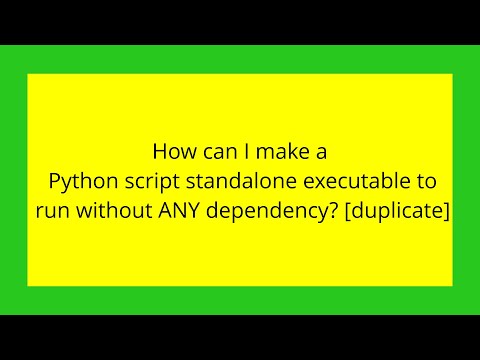 How can I make a Python script standalone executable to run without ANY dependency? [duplicate]
