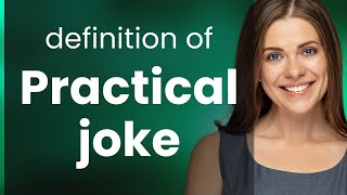 Practical joke | meaning of PRACTICAL JOKE