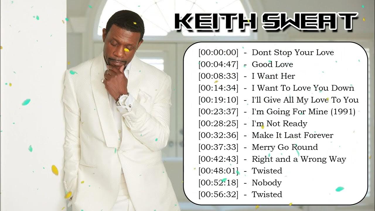 Best songs of keith sweat keith sweat greatest hist full album 2023