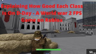 Explaining how good each class is on D-Day A Roblox Shooter Game