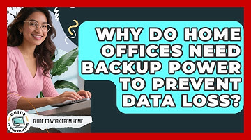 Why Do Home Offices Need Backup Power To Prevent Data Loss? - Guide To Work From Home
