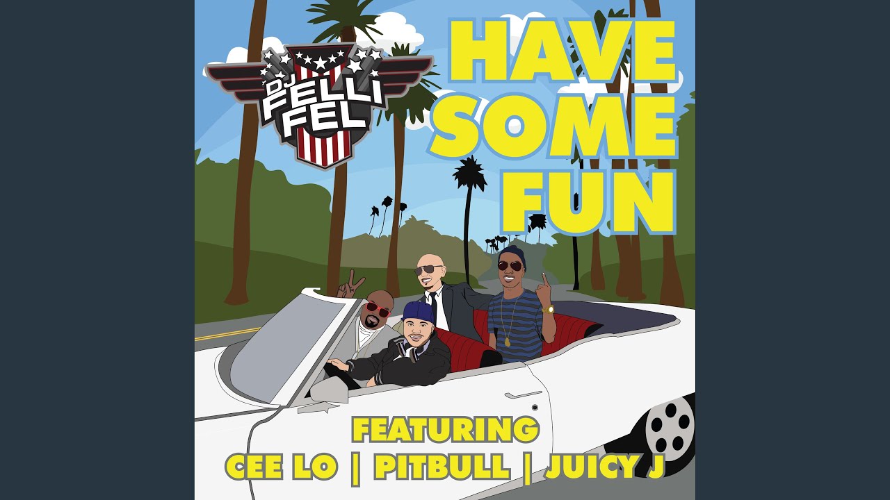 Have Some Fun (feat. CeeLo, Pitbull & Juicy J)