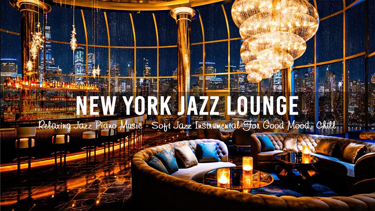 New York Jazz Lounge 🍷 Relaxing Jazz Piano Music - Soft Jazz ...