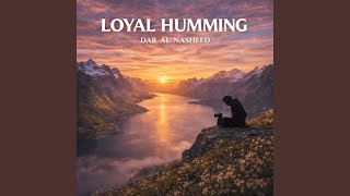 Loyal Humming - Dar Al Nasheed