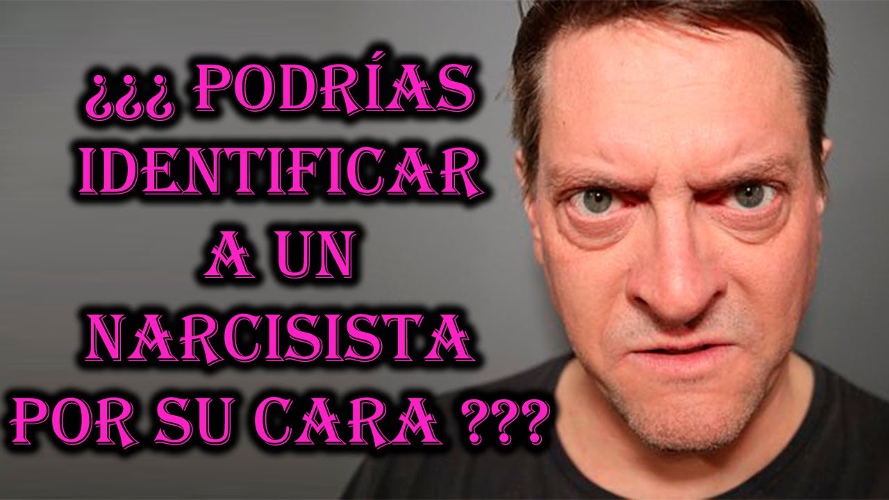 PODRÍAMOS IDENTIFICAR A UN NARCISISTA POR SU CARA ??? - YouTube
