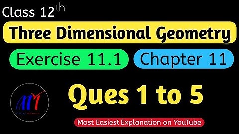 Chapter 11 Exercise 11.1 ( Ques 1 to 5 ) Three Dimensional Geometry Class 12 Maths | NCERT Solutions