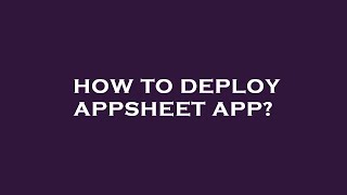 Famous How to deploy appsheet app? Wealth
