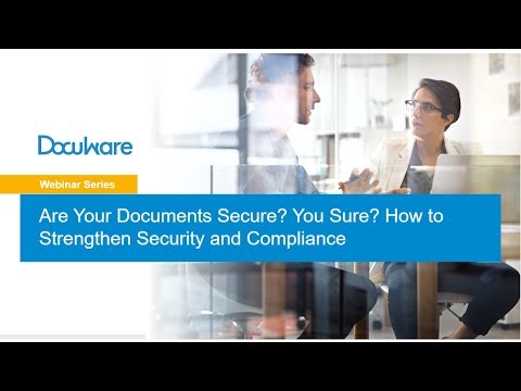 Are Your Documents Secure? How to Strengthen Security and Compliance