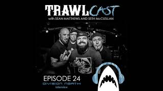 TrawlCast - Episode  24 [Division/North Interview]