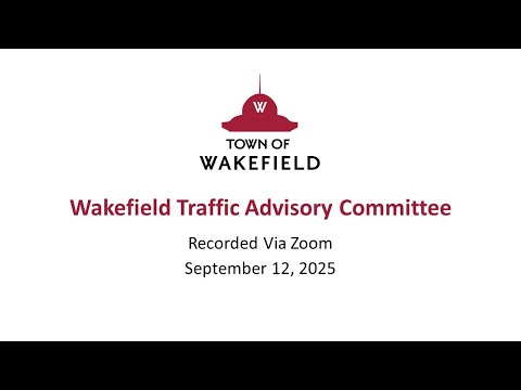 Wakefield Traffic Advisory Committee Meeting: September 12, 2025
