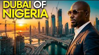 This Billionaire is building the Dubai of Nigeria