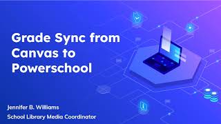 Syncing Grades Canvas to Powerschool