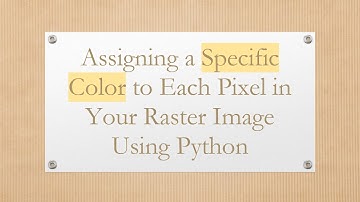 Assigning a Specific Color to Each Pixel in Your Raster Image Using Python