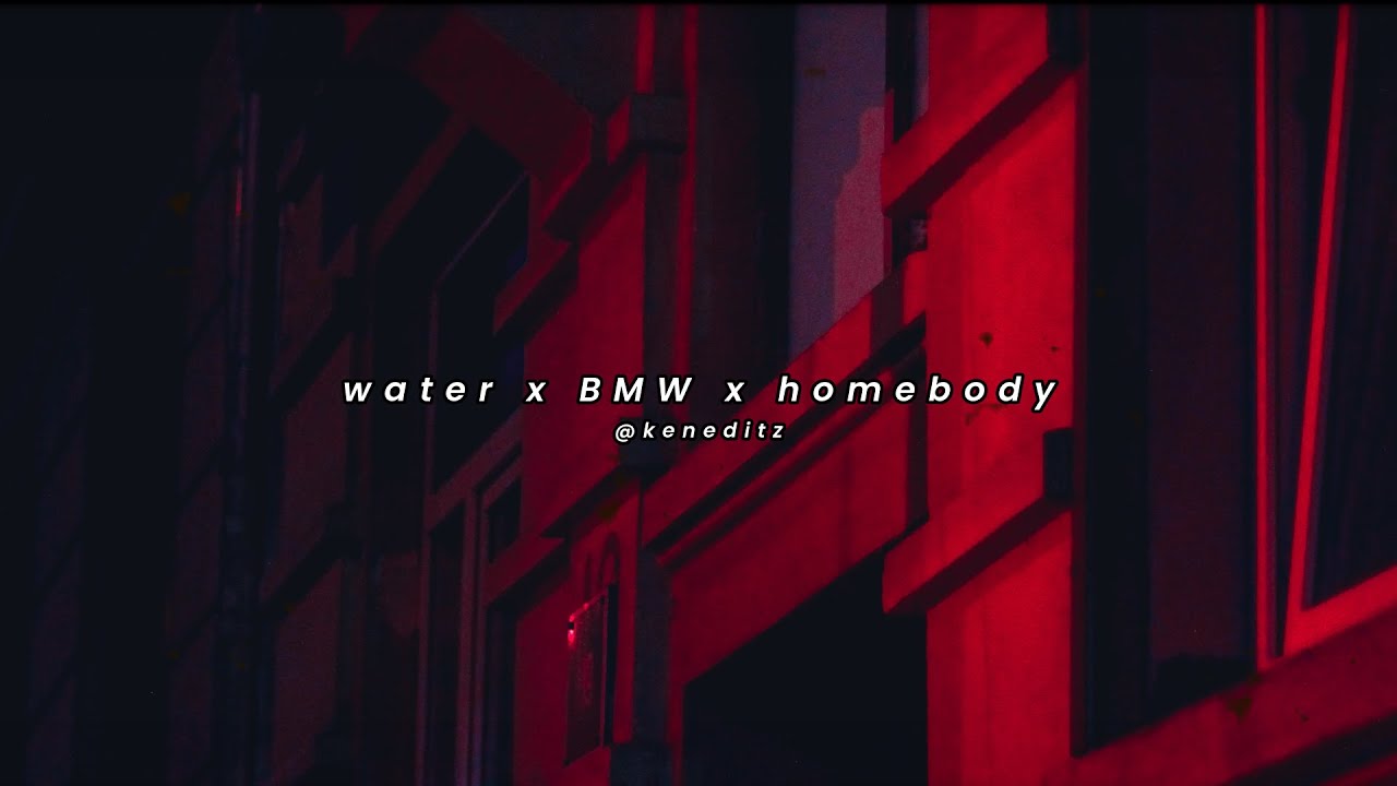 Water x BMW x Homebody Mashup - Tyla, Because, Leslie, Madman Stan, Demi