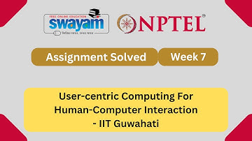 User-centric Computing For Human Computer Interaction Week 7 | NPTEL ANSWERS | #nptel2025 #myswayam
