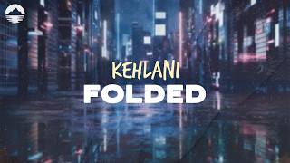 Kehlani - Folded | Lyrics