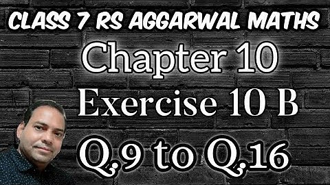 Exercise 10B Q.9 to Q.16 class 7 RS Aggarwal Maths