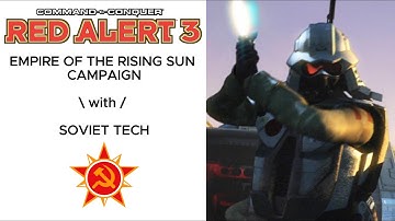 Red Alert 3 Empire of the Rising Sun Campaign with the SOVIET TECH! (Full Gameplay/ Cheats Active)