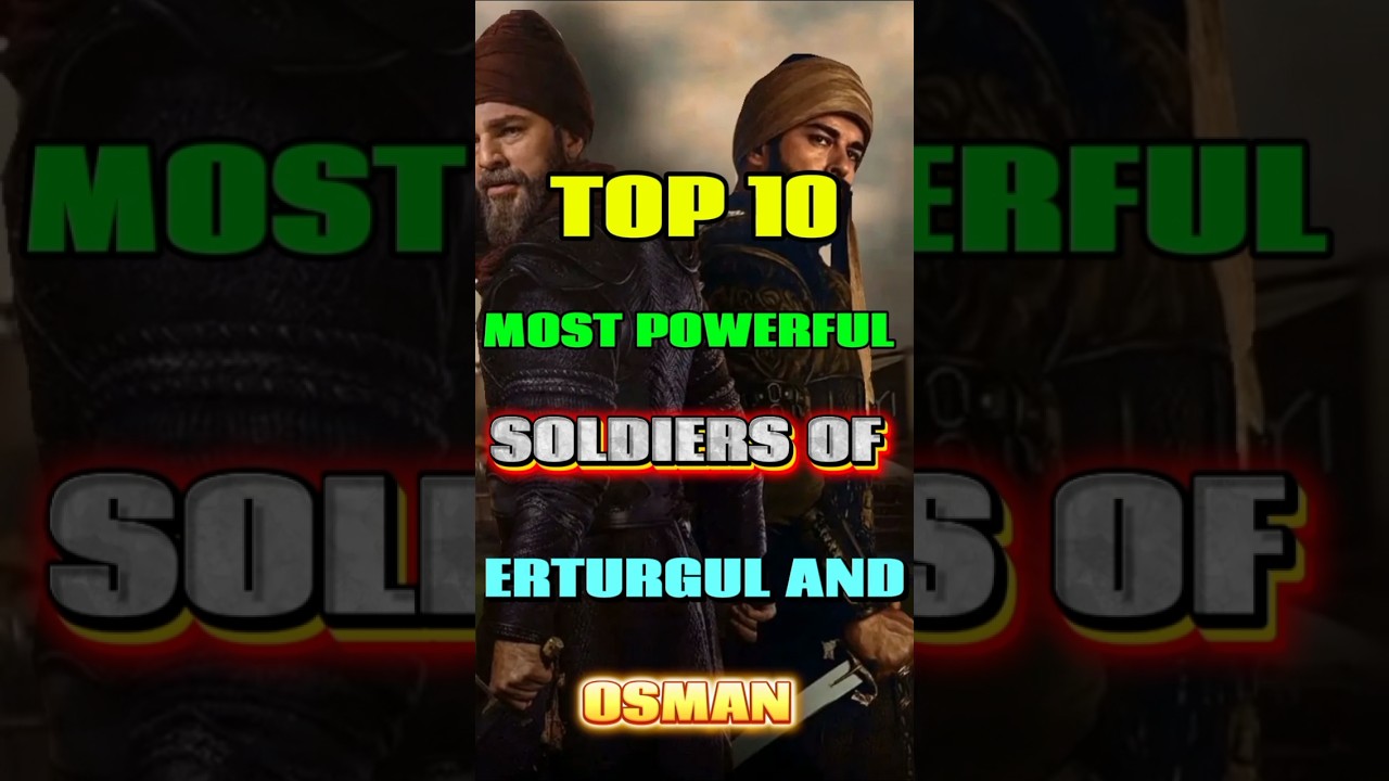 TOP 10 MOST POWERFUL SOLIDERS OF | ERTURGUL & OSMAN | #top10 #soldier #osmanghazi #ertugrulghazi#fyp