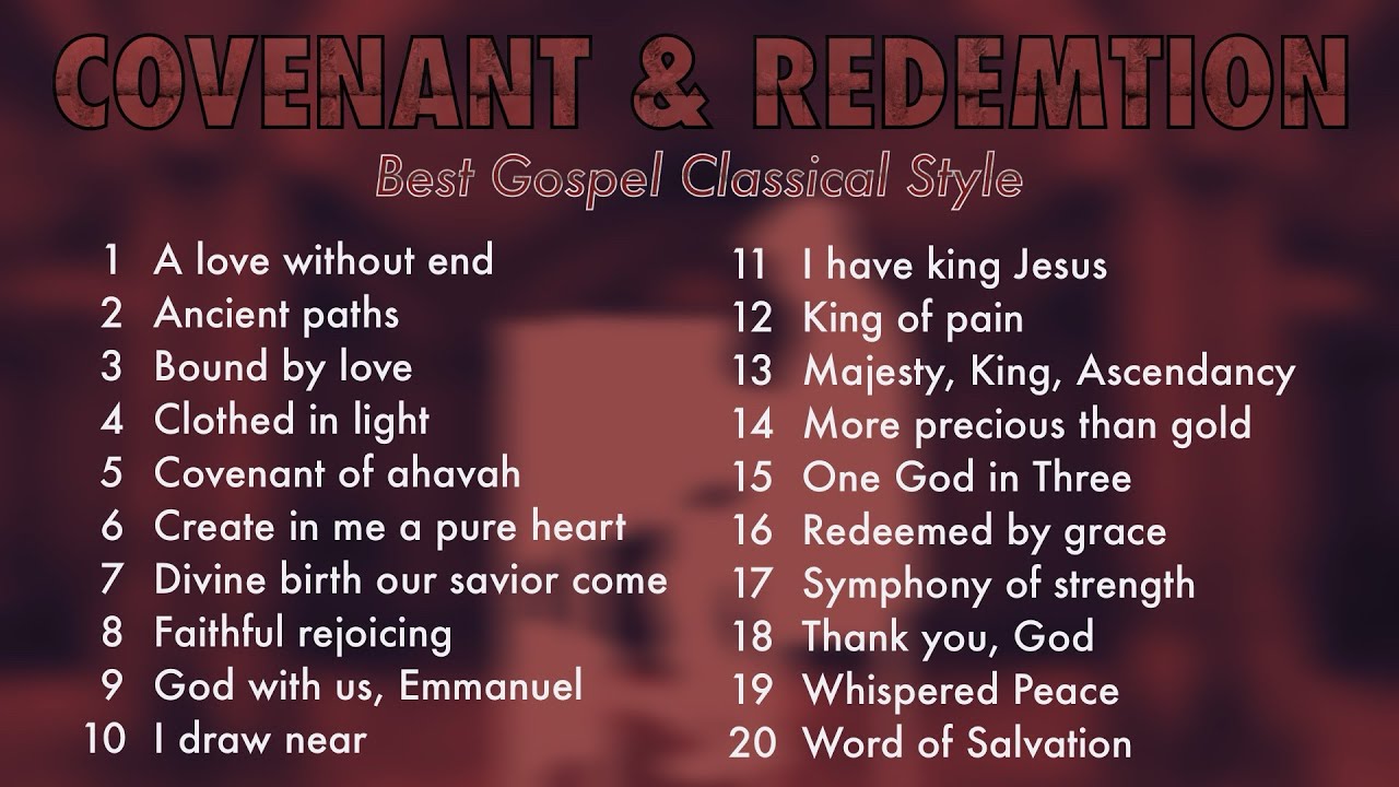 COVENANT & REDEMPTION - Best Gospel Classical Style