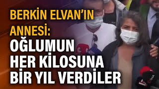 Berkin Elvanın Annesi Oğlumun Her Kilosuna Bir Yıl Verdiler