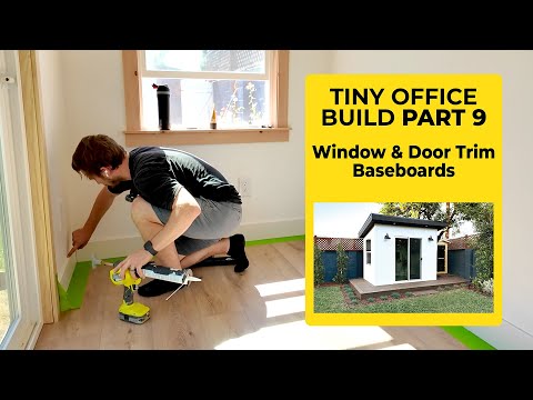 Part 9 - Installing Window & Door Trim + Baseboards - Building a Tiny Office