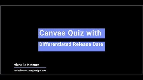 Canvas Quiz with Differentiated Release Dates