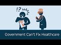 Government Can't Fix Healthcare