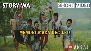 STORY WA - MASA KECILKU [SHORT VIDEO]