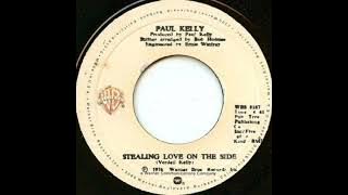 Paul Kelly  - Stealing Love On The Side
