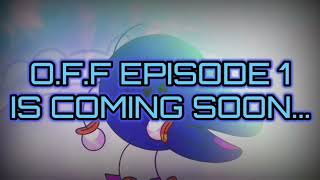 OFF Episode 1 Trailer...
