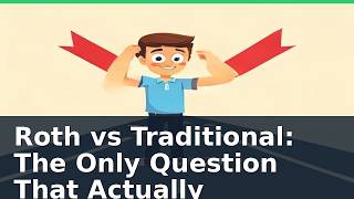 Roth vs Traditional: The Only Question That Actually Matters