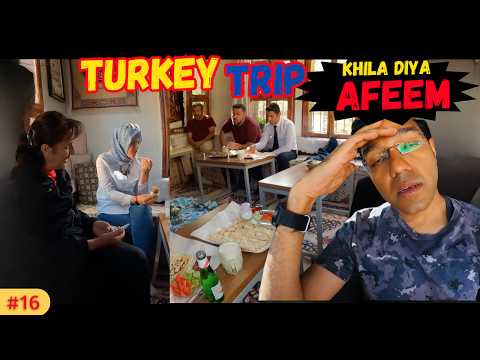 AFEEM KHA LIYA : Turkey Trip