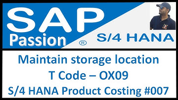 Maintain storage location | T Code – OX09 | S/4 HANA Product Costing #007