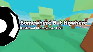 Somewhere But Nowhere [Untitled Platformer]