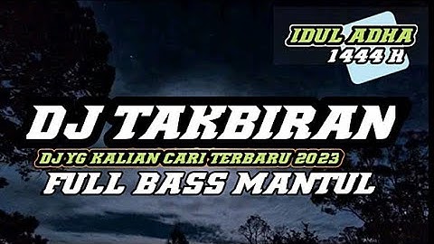 DJ TAKBIRAN IDUL ADHA 1444 H FULL BASS 2023 #musik #djremix #djviral