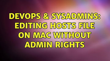 DevOps & SysAdmins: Editing hosts file on Mac without admin rights (3 Solutions!!)
