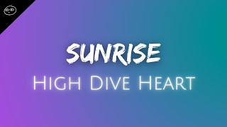 High Dive Heart // Sunrise ♫ Lyrics ♫