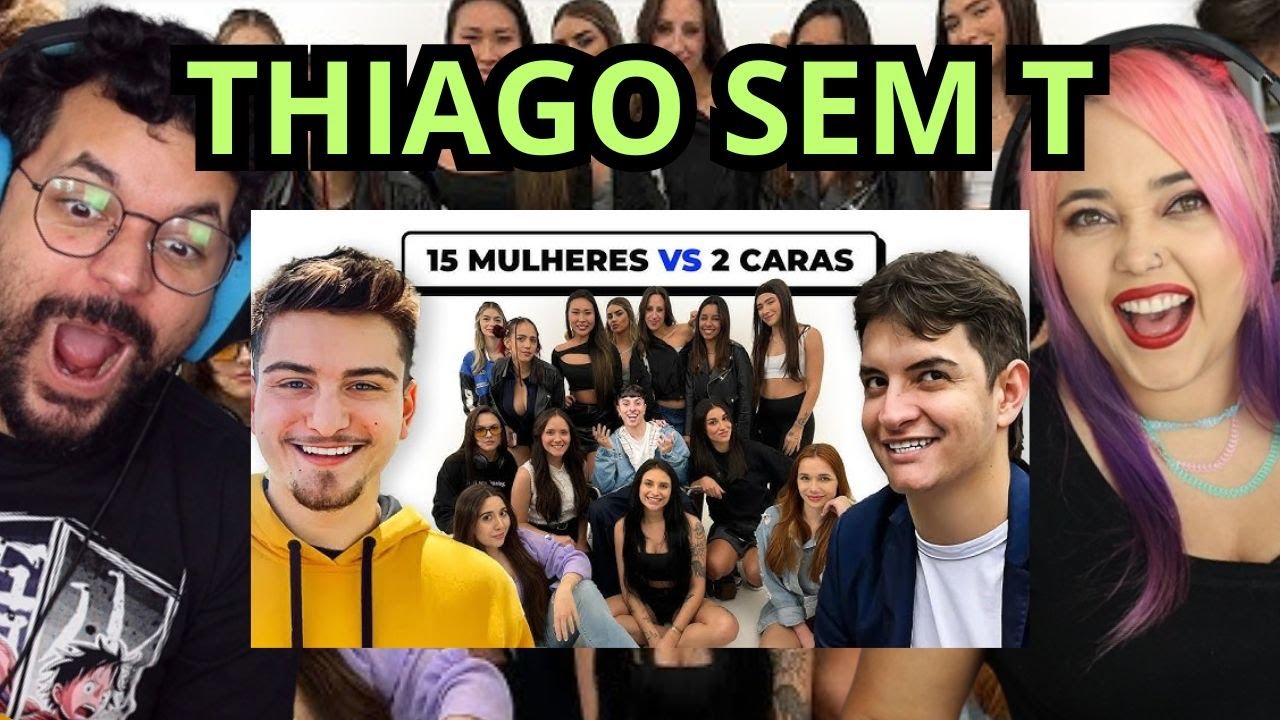 15 MULHERES vs THIAGO SEM T e REIS RAFF - PEIXE ‹ REACT ›