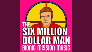 The Six Million Dollar Man (Bionic Mission Music)