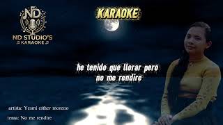 Yesmi Esther Moreno-No Me Rendire Karaoke Original